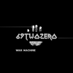 69twoZERO - War Machine