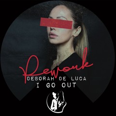 I GO OUT - Deborah De Luca (REWORK 2020)