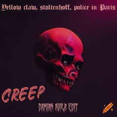 Yellow Claw, Police In Paris, Stoltenhoff - Creep ( DAMIAN AVILA EDIT)
