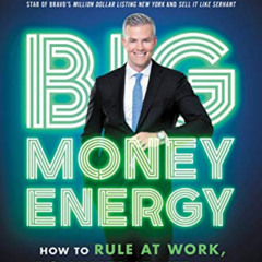 Get EPUB 📑 Big Money Energy: How to Rule at Work, Dominate at Life, and Make Million
