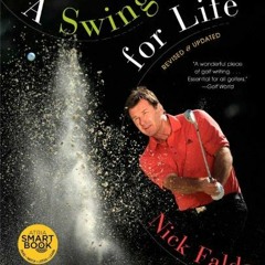 [GET] KINDLE 📒 A Swing for Life: Revised and Updated by  Nick Faldo [EBOOK EPUB KIND