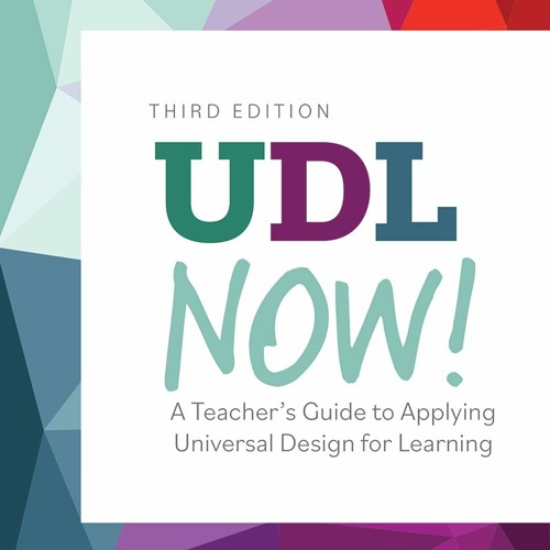 UDL Now!: A Teacher’s Guide to Applying Universal Design for Learning, Third Edition