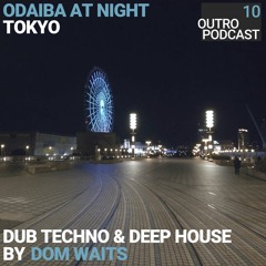10: Dom Waits | Dub Techno & Deep House | Tokyo At Night
