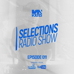 Selections Radio | Episode 011 (LIVE)