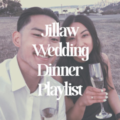 Jillaw Wedding Dinner Playlist