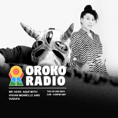 WE HERE AQUI 03 - VIVIAN MOINELLE - @OROKO RADIO