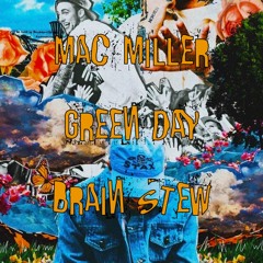 Mac Miller x Green Day - Brain Stew (Remix)