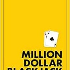 [ACCESS] [PDF EBOOK EPUB KINDLE] Million Dollar Blackjack by Ken Uston 📙