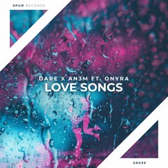 DARE X AN3M ft. Onyra - Love Songs