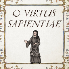 O Virtus Sapientiae