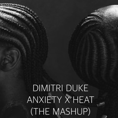 Dimitri Duke - Anxiety X Heat (The Mashup) FREE DOWNLOAD