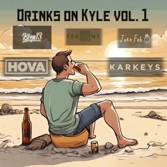 Drinks on Kyle Vol. 1