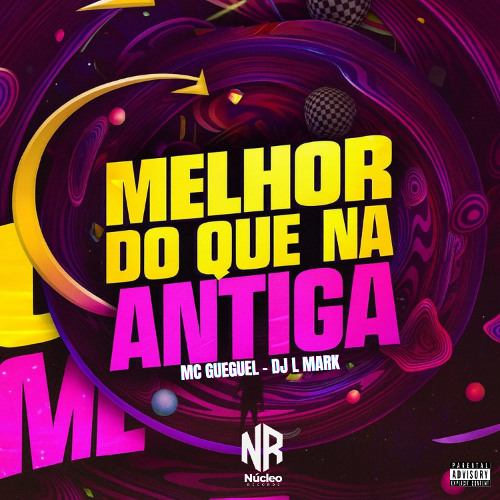 MC GUEGUEL - MELHOR DO QUE NA ANTIGA - DJ L MARK - NÚCLEO RECORDS