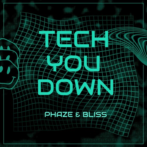 TECH YOU DOWN (by PHAZE & BLISS)