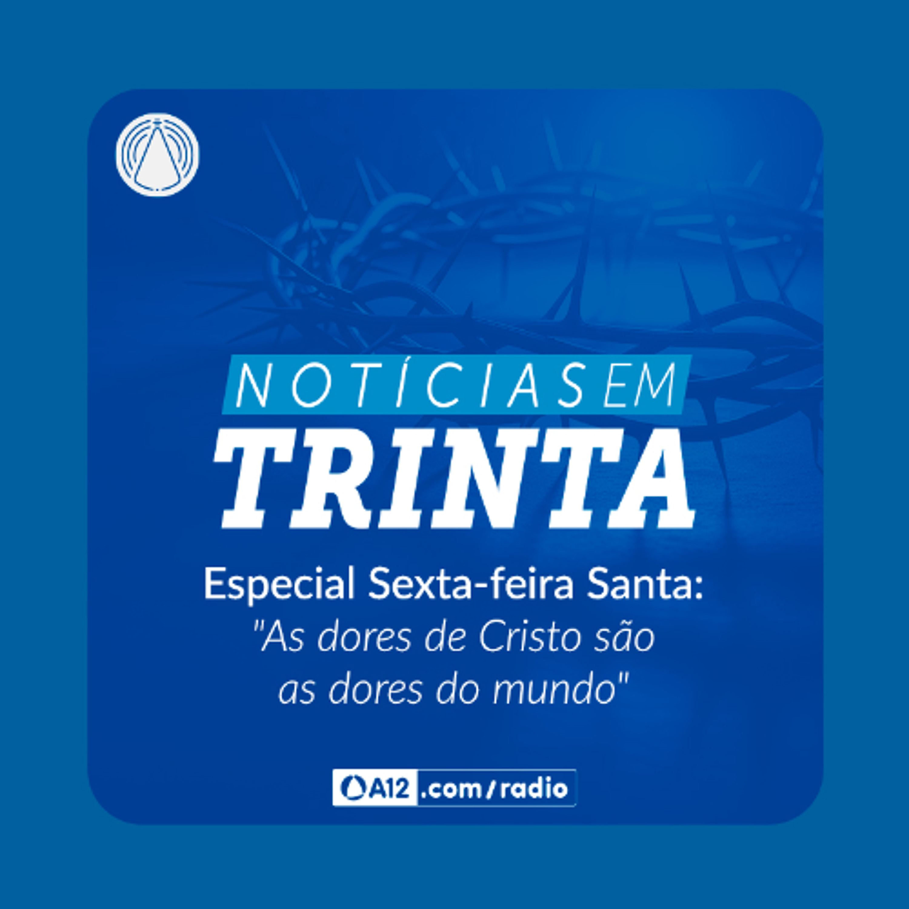 N30 Especial Sexta-feira Santa: "As dores de Cristo são as dores do mundo" episode artwork
