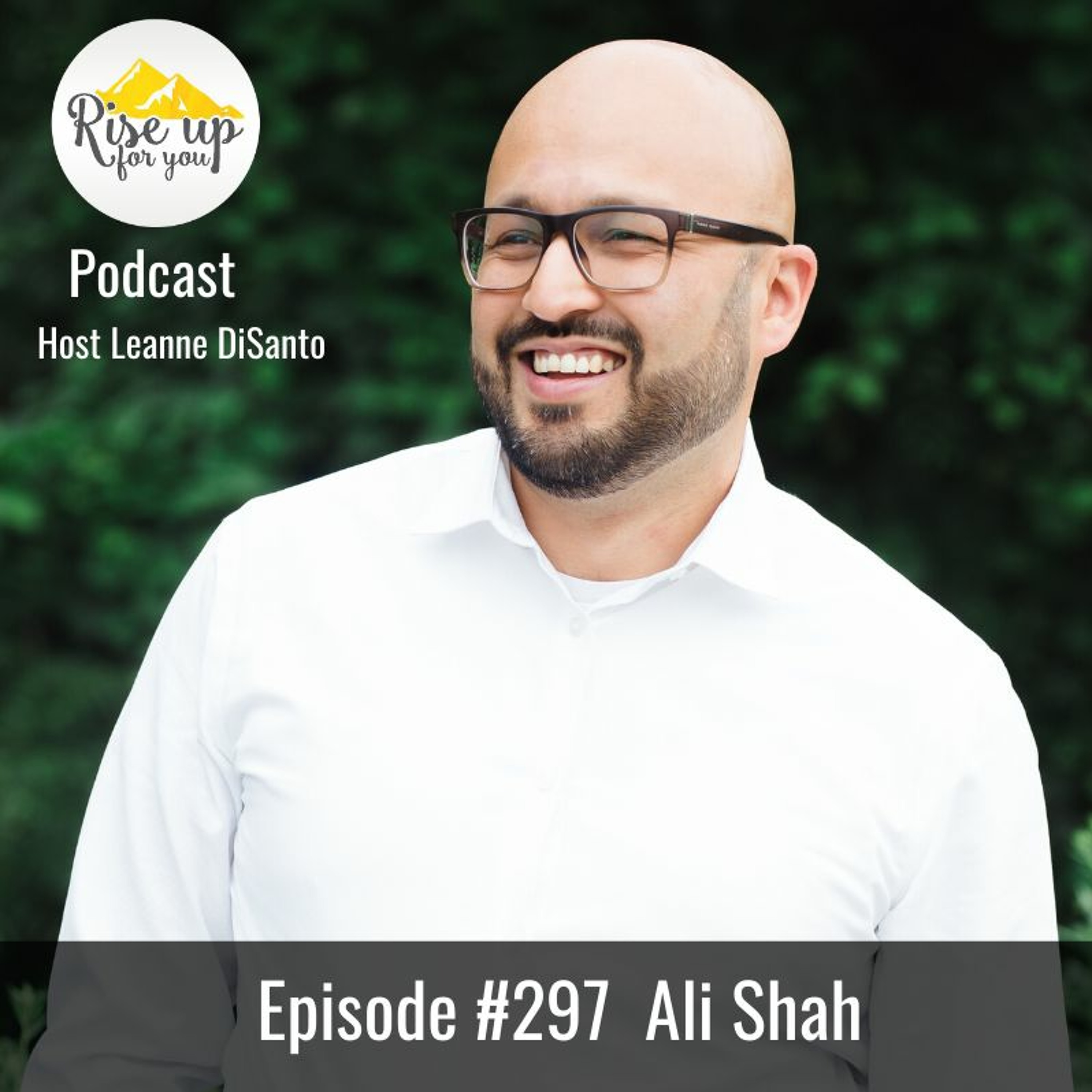 Episode #297 with Ali Shah: Human Connection in the Technology World episode artwork
