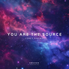 You Are The Source - Corey Sheikh