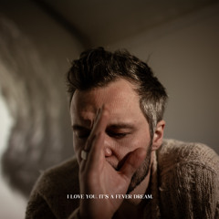 I Love You. It’s A Fever Dream.