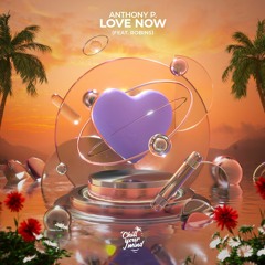 Anthony P. - Love Now (feat. ROBINS)