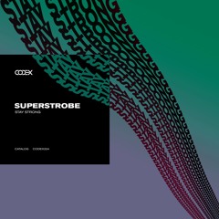 CODEX224: Superstrobe - Stay Strong