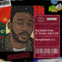 SET IT OFF / BIG DADDY KANE FT. STRAFE / BONESBREAKS 2.0