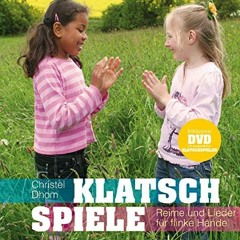 Ebook PDF Klatschspiele: Reime und Lieder für flinke Hände (inkl. DVD mit ausgewählten Spielen)