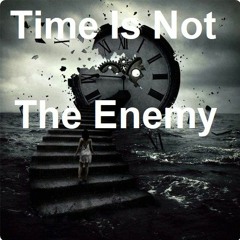 2020 05 02 Time Is Not The Enemy - Pastor Len Smith