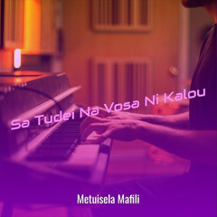 Metuisela Mafili - Vakavulici Au