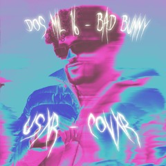 Bad Bunny - DOSMIL 16 (𝔘 cover)