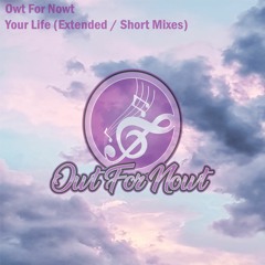 Owt For Nowt - Your Life (Short Edit)