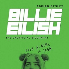 View KINDLE 📨 Billie Eilish: From E-Girl to Icon by  Adrian Besley,Angie Kane,LLC Dr