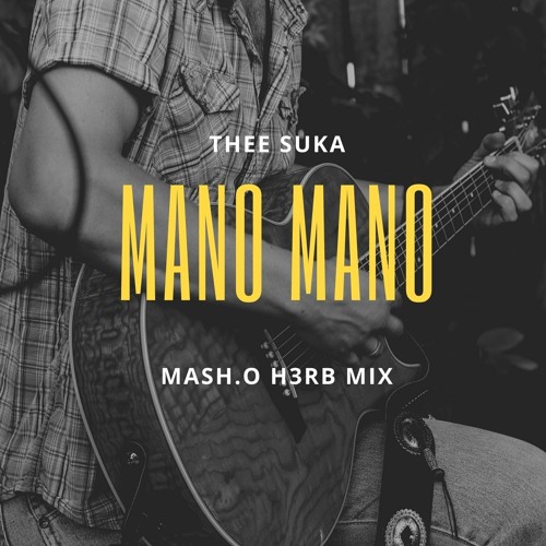 MANO MANO (MASH.O H3RB MIX)