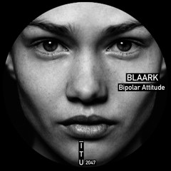 Blaark - Bipolar Attitude [ITU2047]