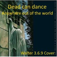 Anywhere out of the  World  - Dead can dance - cover