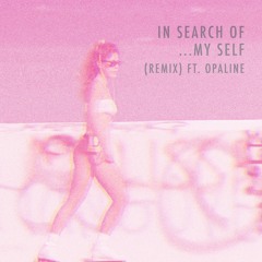In Search Of...My Self [Remix] ft. Opaline