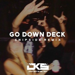 GO DOWN DECK (Snipside Remix)