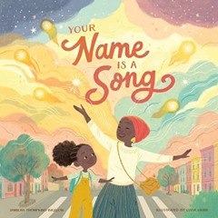 [DOWNLOAD] EPUB ☑️ Your Name Is a Song by  Jamilah Thompkins-Bigelow &  Luisa Uribe [