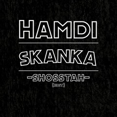 Hamdi - Skanka (Shosstah Edit)