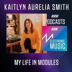 Kaitlyn Aurelia Smith - My Life In Modules | Podcast