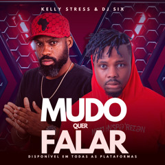 Mudo Quer Falar - Kelly Stress & Dj Six
