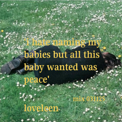 loveleen // 'i hate naming my babies but all this baby wanted was peace'-mix 031125
