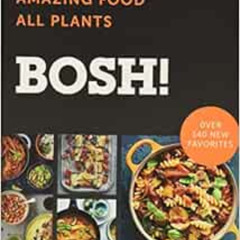 [ACCESS] EPUB 📚 BOSH!: Simple Recipes * Amazing Food * All Plants (BOSH Series) by I