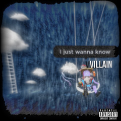 Villain - I just wanna know