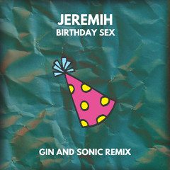 Jeremih - Birthday Sex (Gin and Sonic Remix)