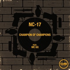 NC-17 - Champion Of Champions (ft. MC GQ)