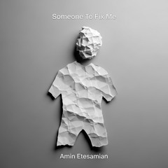 Someone To Fix Me