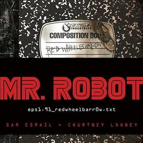 Stream +READ%= Mr. Robot: Red Wheelbarrow: (eps1.91_redwheelbarr0w.Txt)  (Sam Esmail) from Misao524 | Listen online for free on SoundCloud