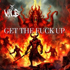 VILE - GET THE FUCK UP