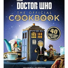 ✔Kindle⚡️ Doctor Who: The Official Cookbook: 40 Wibbly-Wobbly Timey-Wimey Recipes