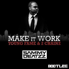 Make It Work (SAMMYBEATZZ BOOTLEG)(FREE DL)